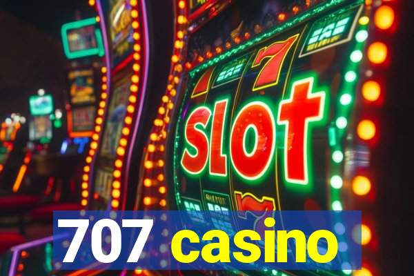 707 casino